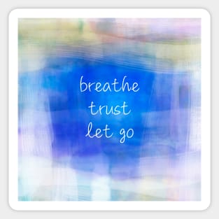 Breathe Trust Let Go Inspirational Quote Sticker